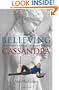 Believing Cassandra: An Optimist Looks at a Pessimist's World