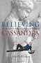 Believing Cassandra: Getting Beyond the End of the World