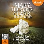 La mariée était en blanc (Laurie Moran 2) | Mary Higgins Clark,Alafair Burke