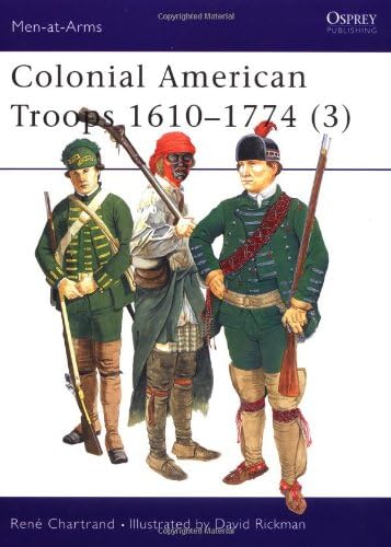 Colonial American Troops 1610โ1774 (3) (Men-at-Arms, 383)
