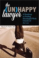 The Unhappy Lawyer: A Roadmap to Finding Meaningful Work Outside of the Law