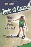 Topic of Cancer: Riding the Waves of the Big C