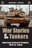 War Stories of the Tankers: American Armored Combat, 1918 to Today