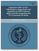 Suppressive effect of anti-inflammatory drugs, fisetin and ibuprofen on MPTP induced alpha-synuclein expression and PC12 neuronal cell death.