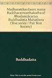 Madhuratthavilāsinī nāma Buddhavamsatthakathā of Bhadamtâcariya Buddhadatta Mahāthera