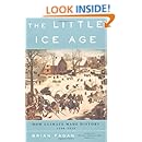 The Little Ice Age: How Climate Made History 1300-1850