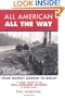 All American, All the Way: A Combat History of the 82nd Airborne Division in World War II: From Market Garden to Berlin