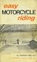 Easy motorcycle riding (Sterling sports books)