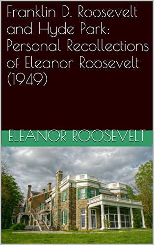 Franklin D. Roosevelt and Hyde Park: Personal Recollections of Eleanor Roosevelt (1949)