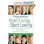 Weight Watchers Start Living, Start Losing: Inspirational Stories That Will Motivate You Now