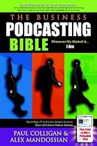The Business Podcasting Bible: Wherever My Market Is... I Am
