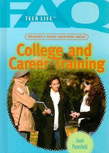 Frequently Asked Questions About College and Career Training (Teen Life)
