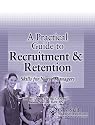 A Practical Guide to Recruitment and Retention: Skills for Nurse Managers