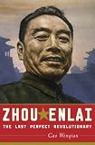Zhou Enlai: The Last Perfect Revolutionary