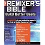 The Remixer's Bible: Build Better Beats
