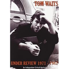 Tom Waits - Under Review 1971-1982