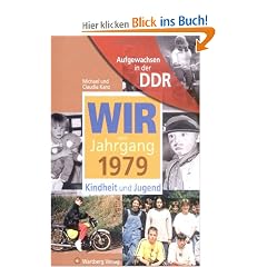 Aufgewachsen in der DDR - Wir vom Jahrgang 1979 Kindheit und Jugend