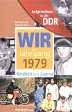 Aufgewachsen in der DDR - Wir vom Jahrgang 1979 Kindheit und Jugend - Claudia Kanz, Michael Kanz