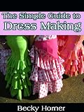 The Simple Guide To Dress Making