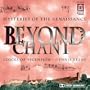 Beyond Chant: Mysteries Of The Renaissance