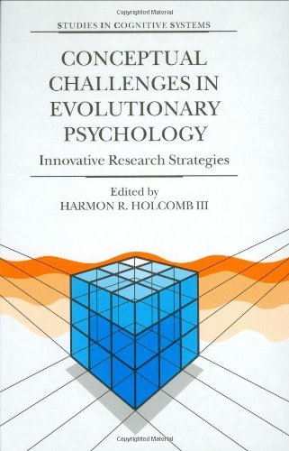 Conceptual Challenges in Evolutionary Psychology: Innovative Research Strategies (Studies in Cognitive Systems)