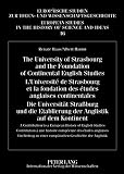 The University of Strasbourg and the foundation of continental English studies : a contribution to a European history of English studies = L'Université de Strasbourg et la fondation des études anglais