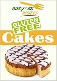 Easy-As Recipes: Gluten Free Cakes Cookbook (Easy-As Gluten Free Recipes)