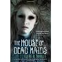 The House of Dead Maids by Clare B. Dunkle