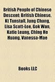 British People of Chinese Descent: British Chinese, Kt Tunstall, Jung Chang, Lisa Scott-Lee, Gok Wan, Katie Leung, Ching He Huang, Vanessa-Mae