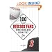 100 Things Red Sox Fans Should Know and Do Before They Die (100 Things...Fans Should Know)