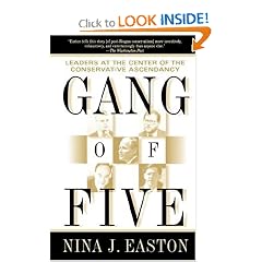 Gang of Five: Leaders at the Center of the Conservative Ascendacy