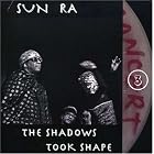 The Shadows Took Shape by  Sun Ra 