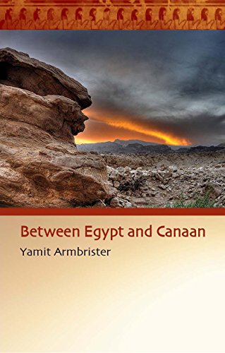 Between Egypt and Canaan: A Biblical Novel, by Yamit Armbrister
