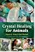 Crystal Healing for Animals