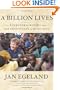 A Billion Lives: An Eyewitness Report from the Frontlines of Humanity