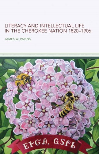 Literacy and Intellectual Life in the Cherokee Nation, 1820-1906 (American Indian Literature and Critical Studies Series)