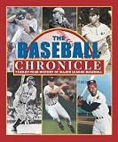 The Baseball Chronicle: Year-By-Year History of Major League Baseball