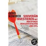 Souver�n investieren mit Indexfonds, Indexzertifikaten und ETFs: Wie Privatanleger das Spiel gegen die Finanzbranche gewinnenvon "Gerd Kommer"