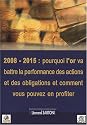 2008-2015 : pourquoi l'or va battre la performance des actions et des obligations et comment vous pouvez en profiter