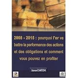 2008-2015 : pourquoi l'or va battre la performance des actions et des obligations et comment vous pouvez en profiterpar L�onard Sartoni