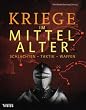 Kriege im Mittelalter: Schlachten - Taktik - Waffen