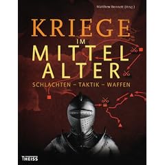 Kriege im Mittelalter: Schlachten - Taktik - Waffen
