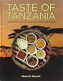 Taste of Tanzania: Modern Swahili Recipes for the West