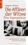 Die Aff�ren der Witwe oder Der Dopingdoktor