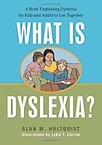 What is Dyslexia?: A Book Explaining Dyslexia for Kids and Adults to Use Together What is Dyslexia?: A Book Explaining Dyslexia for Kids and Adults to Use Together