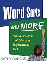 Word Sorts and More: Sound, Pattern, and Meaning Explorations K-3 (Solving Problems in Teaching of Literacy) Word Sorts and More: Sound, Pattern, and Meaning Explorations K-3 (Solving Problems in Teaching of Literacy)