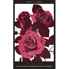 Of Mistresses, Tigresses and Other Conquests (Penguin Great Loves)