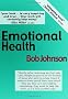 Emotional Health: What Emotions Are and How They Cause Social and Mental Diseases