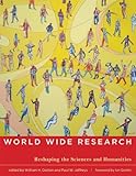 World wide research : reshaping the sciences and humanities