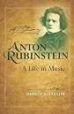 Anton Rubinstein: A Life in Music (Russian Music Studies)